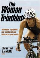 The Woman Triathlete di Christina Gandolfo edito da Human Kinetics, Inc.