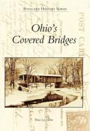 Ohio's Covered Bridges di Elma Lee Moore edito da ARCADIA PUB (SC)