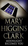 Moonlight Becomes You di Mary Higgins Clark edito da Simon & Schuster