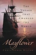 Mayflower di Christopher Hilton edito da The History Press Ltd