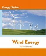 Wind Energy di Julie Richards edito da Cavendish Square Publishing