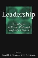 Leadership: Succeeding in the Private, Public, and Not-for-profit Sectors di Ronald R. Sims, Scott A. Quatro edito da Taylor & Francis Ltd