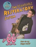 The Remarkable Respiratory System: How Do My Lungs Work? di John Burstein edito da CRABTREE PUB