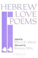 Hebrew Love Poems di David Gross, Shraga Weil edito da Hippocrene Books Inc.,U.S.
