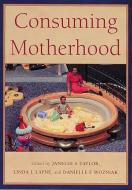 Consuming Motherhood edito da RUTGERS UNIV PR