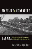 Mobility and Modernity di Robert D. Aguirre edito da The Ohio State University Press