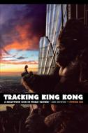 Tracking King Kong di Cynthia Erb edito da Wayne State University Press