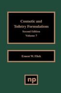 Cosmetic And Toiletry Formulations, Vol. 7 di Ernest W. Flick edito da William Andrew Publishing