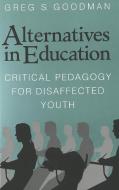 Alternatives in Education di Greg S. Goodman edito da Lang, Peter