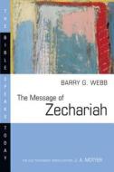 The Message of Zechariah: Your Kingdom Come di Barry G. Webb edito da INTER VARSITY PR