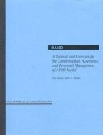 A Tutorial and Exercises for the Compensation, Accessions and Personnel Management (Capm) Model di John Ausink, Albert A. Robbert edito da RAND