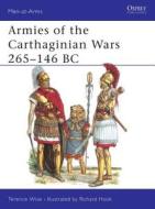 Armies of the Carthaginian Wars, 265-146 B.C. di Terence Wise edito da Bloomsbury Publishing PLC
