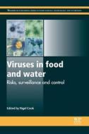 Viruses in Food and Water: Risks, Surveillance and Control di Nigel Cook edito da WOODHEAD PUB
