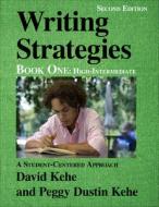 Writing Strategies, Book 1: A Student-Centered Approach di David Kehe edito da PRO LINGUAL LEARNING