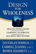 Design for Wholeness di Loughlan Sofield, Brother Loughlan Sofield, Sister Carroll Juliano edito da J DANIEL DYMSKI