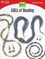 ABC's of Beading: 13 Projects edito da Kalmbach Publishing Company