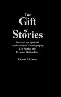 The Gift of Stories di Robert Atkinson edito da Bergin & Garvey