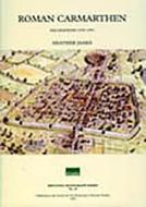 Excavations in Roman Carmarthen: 1973-1993 di Heather James edito da ROMAN SOC PUBN