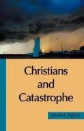 Christians and Catastrophe di Jonathan Ingleby edito da Wide Margin Books