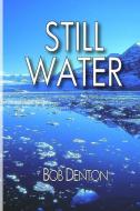 Still Water: Guy Quartermain Series di Bob Denton edito da BOB DENTON