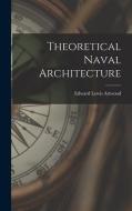 Theoretical Naval Architecture di Edward Lewis Attwood edito da LEGARE STREET PR