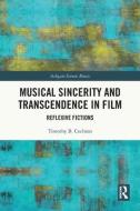 Musical Sincerity And Transcendence In Film di Timothy B. Cochran edito da Taylor & Francis Ltd