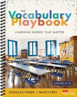The Vocabulary Playbook: Learning Words That Matter, K-12 di Douglas Fisher, Nancy Frey edito da CORWIN PR INC