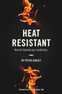 Heat Resistant di Peter Ashley edito da BookBaby