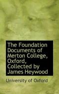 The Foundation Documents Of Merton College, Oxford, Collected By James Heywood di Oxford University Press edito da Bibliolife