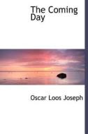 The Coming Day di Oscar Loos Joseph edito da Bibliolife