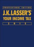 J. K. Lasser\'s Your Income Tax di J. K. Lasser Institute edito da John Wiley & Sons Inc