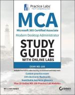 Mca Modern Desktop Administrator Study Guide With Online Labs: Md-100 di William Panek edito da John Wiley & Sons Inc