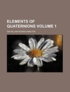 Elements of Quaternions Volume 1 di William Rowan Hamilton edito da Rarebooksclub.com
