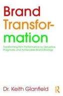 Brand Transformation di Keith Glanfield edito da Taylor & Francis Ltd