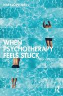 When Psychotherapy Feels Stuck di Mary Jo Peebles edito da Taylor & Francis Ltd