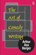 The Art of Comedy Writing di Arthur Asa Berger edito da Taylor & Francis Ltd