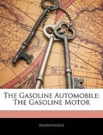 The The Gasoline Motor di . Anonymous edito da Bibliolife, Llc