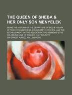 The Queen Of Sheba di Sir Ernest Alfred Wallis Budge edito da Rarebooksclub.com