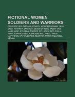 Fictional women soldiers and warriors (Book Guide) di Source Wikipedia edito da Books LLC, Reference Series