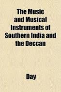 The Music And Musical Instruments Of Sou di Day edito da General Books