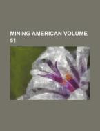 Mining American Volume 51 di Books Group edito da Rarebooksclub.com