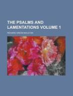 The Psalms And Lamentations Volume 1 di Richard Green Moulton edito da Rarebooksclub.com