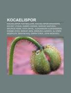 Kocaelispor: Kocaelispor Footballers, Ko di Books Llc edito da Books LLC, Wiki Series