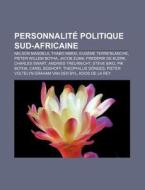 Personnalit Politique Sud-africaine: Ne di Livres Groupe edito da Books LLC, Wiki Series