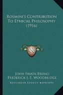 Rosmini's Contribution to Ethical Philosophy (1916) di John Favata Bruno edito da Kessinger Publishing