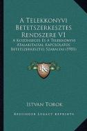 A Telekkonyvi Betetszerkesztes Rendszere V1: A Kozonseges Es a Telekkonyvi Atalakitassal Kapcsolatos Betetszerkesztes Szabalyai (1901) di Istvan Torok edito da Kessinger Publishing