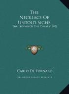 The Necklace of Untold Sighs: The Legend of the Coral (1902) di Carlo De Fornaro edito da Kessinger Publishing