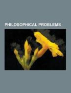 Philosophical Problems di Source Wikipedia edito da University-press.org