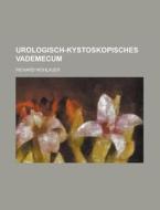 Urologisch-Kystoskopisches Vademecum di Richard Wohlauer edito da Rarebooksclub.com
