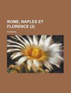Rome, Naples Et Florence (2) di Stendhal edito da General Books Llc